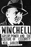 Winchell: Gossip, Power, and the Culture of Celebrity by Neal Gabler