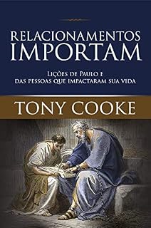 Livro Relacionamentos Importam: Lições de Paulo e das Pessoas que Impactaram sua Vida
