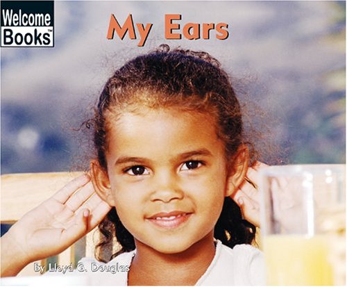 My Ears (Welcome Books: My Body)
