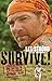 Survive!: Essential Skills and Tactics to Get You Out of Anywhere - Alive primary