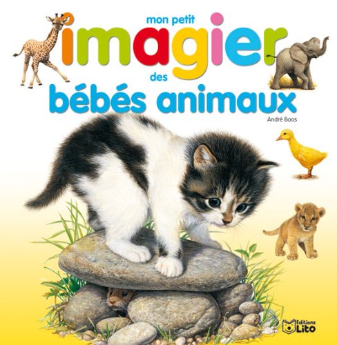 images et mots : mon petit imagier des bebes animaux by André Boos (Album)