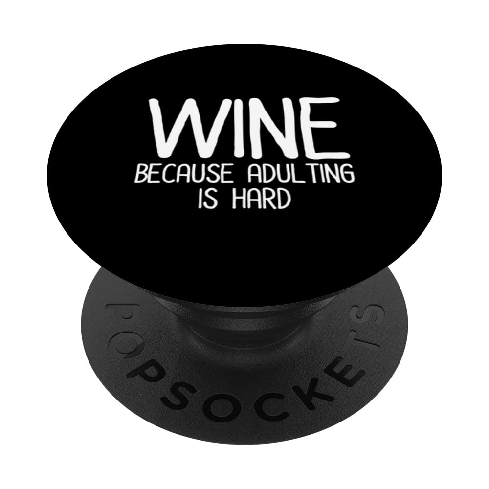 Wine Because Adulting Is Hard Wine Lover Wine Maker Vino PopSockets Swappable PopGrip