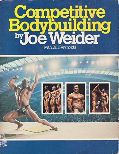 Competitive Bodybuilding by Joe Weider, Bill Reynolds