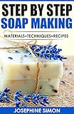 Step by Step Soap Making: Material - Techniques - Recipes (DIY Beauty Products Book 3) by Josephine Simon