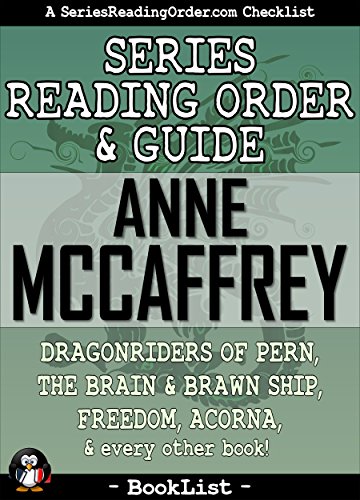 Anne McCaffrey Series Reading Order & Guide: Dragonriders of Pern, The Brain & Brawn Ship, Freedom, Acorna, and every other book! (SeriesReadingOrder.com Book List 2)