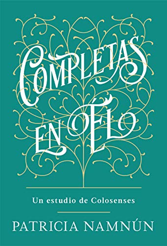 Completas en Él / Complete in Him (Spanish Edition)