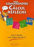 Pour comprendre le calcul réfléchi CE2 Cycle 3 : Calcul mental avec l'appui de l'écrit by