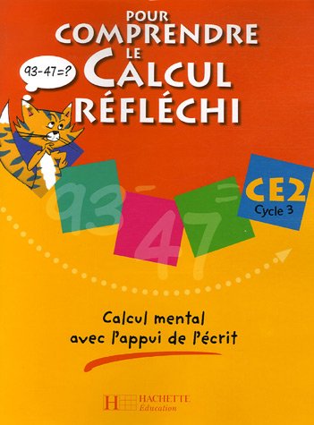 Pour comprendre le calcul réfléchi CE2 Cycle 3 : Calcul mental avec l'appui de l'écrit by Patrick Debû, Daniel Peynichou