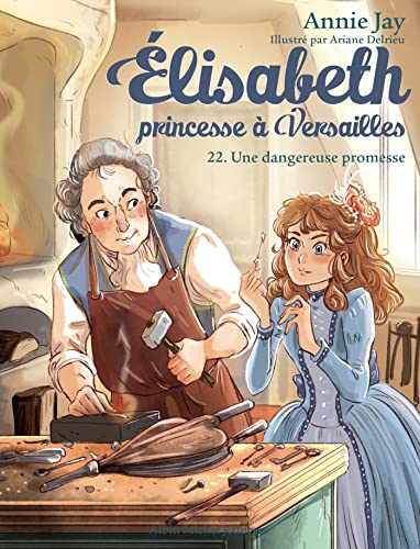 Elisabeth, princesse à Versailles 22: Une dangereuse promesse