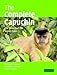 The Complete Capuchin: The Biology of the Genus Cebus