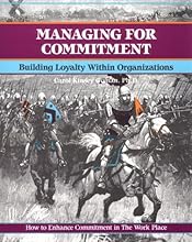 Managing for Commitment: Building Loyalty Within Organizations (The Fifty Minute Series)
