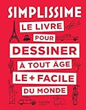 Le livre pour dessiner à toute âge le + facile du monde by 