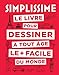 Le livre pour dessiner à toute âge le + facile du monde by 