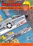 Tout Buck Danny, tome 12 : Mission aérienne anti-mafia by