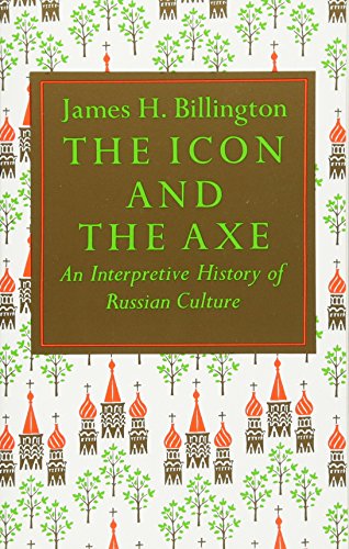 The Icon and the Axe: An Interpretative History of Russian Culture (Vintage)