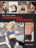 Be Your Own Personal Trainer by