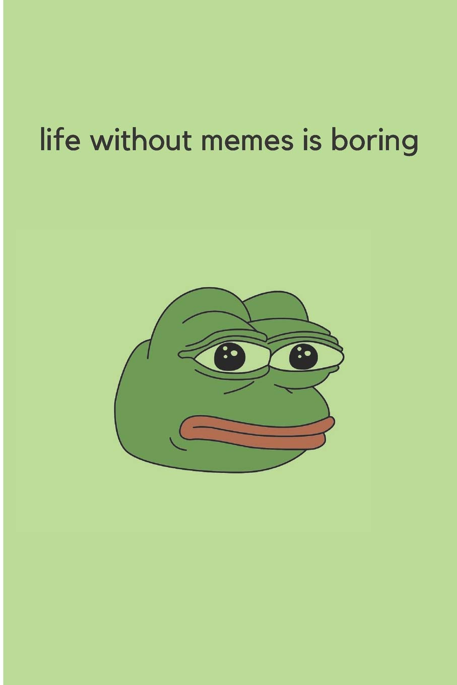 Amazon Com Life Without Memes Is Boring Gift For Memes Lovers And Perfect College Notebook 64 Ruled Pages 9781090312686 Notebooks Meme Books