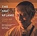 The Soul Aflame: A Modern Book of Hours
