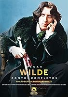 Contos Completos de Oscar Wilde (Edi&ccedil;&atilde;o Bil&iacute;ngue)