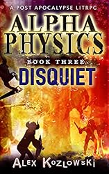 Alpha Physics! Book 3 - Disquiet: A Post Apocalypse