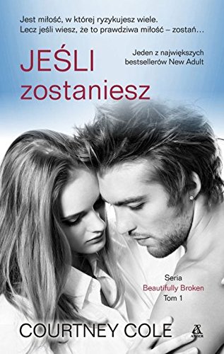 Jesli zostaniesz Tom 1 serii Beautifully Broken