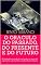 Livro O ORACULO DO PASSADO, DO PRESENTE E DO FUTURO: O Verdadeiro modo de aprender no passado a prevenir o presente, e a adivinhar o futuro