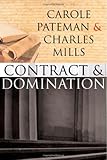 Contract and Domination, Pateman, Carole and Mills, Charles W., 0745640044
