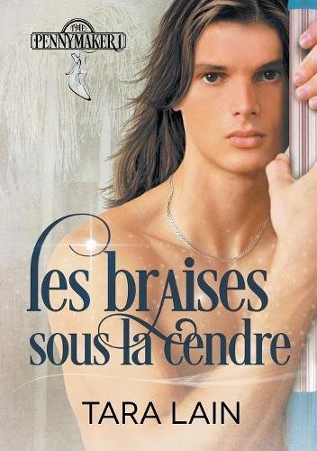 Les Braises Sous La Cendre (Les Contes de Pennymaker) (French Edition) by Tara Lain