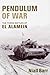 Pendulum of War: The Three Battles of El Alamein - Niall Barr