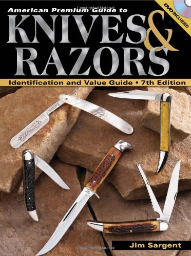 American Premium Guide To Knives & Razors: Identification And Value Guide (American Premium Guide to by Jim Sargent