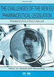 The Challenges of the New EU Pharmaceutical Legislation, Valverde, José Luis and Weissenberg, Paul, 1586035215