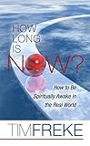 How Long Is Now?: How to be Spiritually Awake in the Real World