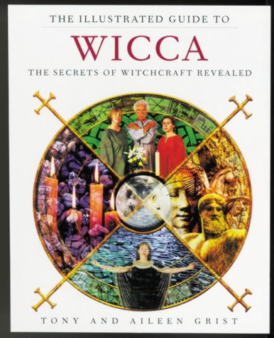 "The Illustrated Guide to Witchcraft - The Secrets of Wicca and Paganism Revealed" av Tony Grist