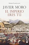 El imperio eres tu by Javier Moro (2012-10-06) by 