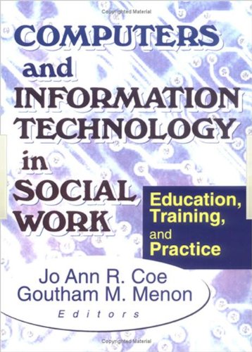 Computers and Information Technology in Social Work: Education, Training, and Practice