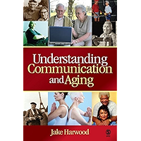 Understanding Communication and Aging: Developing Knowledge and Awareness book cover