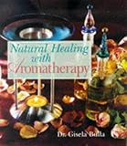 Image de Natural Healing With Aromatherapy (Healthful Alternatives Series)