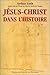 Jésus-Christ dans l'histoire (Bible) (French Edition) by