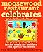 Moosewood Restaurant Celebrates: Festive Meals for Holidays and Special Occasions by