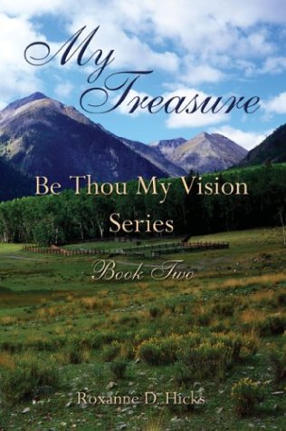 My Treasure: Be Thou My Vision Series - Book Two by Roxanne D. Hicks