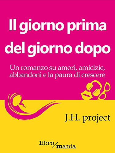 Il giorno prima del giorno dopo: Un romanzo su amori, amicizie, abbandoni e la paura di crescere: 14 (Italian Edition)