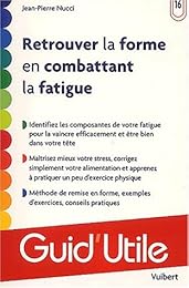 Retrouver la forme en combattant la fatigue