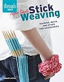 Super Simple Stick Weaving: Scarves, belts, and other fab accessories by 