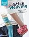 Super Simple Stick Weaving: Scarves, belts, and other fab accessories
