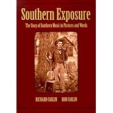 Southern Exposure: The Story of Southern Music in Pictures and Words
