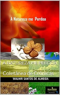 Livro A Natureza me Perdoa: Coletânea de Crônicas