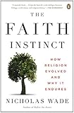 The Faith Instinct: How Religion Evolved and Why It Endures
