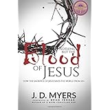 Nothing but the Blood of Jesus: How the Sacrifice of Jesus Saves the World from Sin
