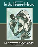 In the Bear's House by N. Scott Momaday