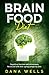 Brain Food Diet: Cognitive Decline and Alzheimers Reversed with Anti-aging Longevity Diet by 